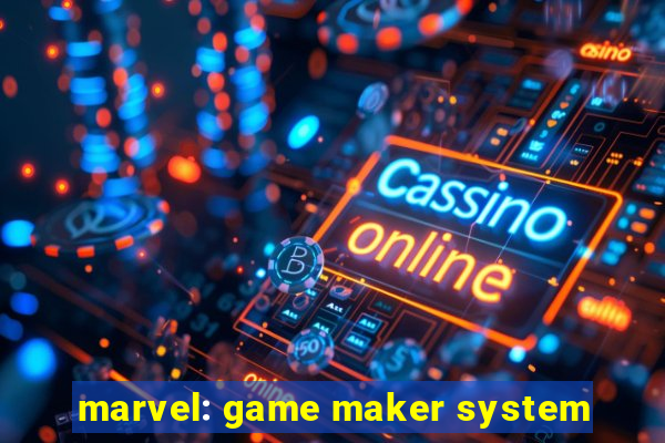 marvel: game maker system